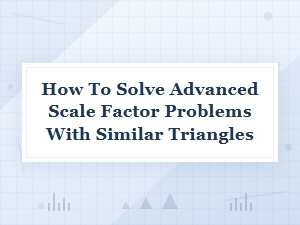 Mastering Scale Factor in Complex Similar Triangles