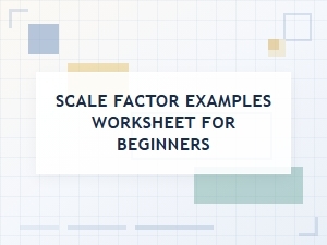 Fundamental Examples of Scale Factor for Beginners