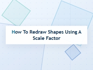 Resizing Shapes with a Scale Factor