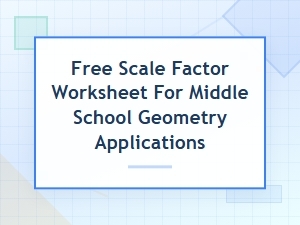 A Free Worksheet to Practice Geometry Scaling Skills