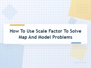 Mastering Map and Model Problems with Scale Factor